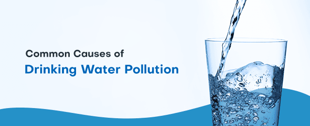 Common Causes of Drinking Water Pollution - Multipure